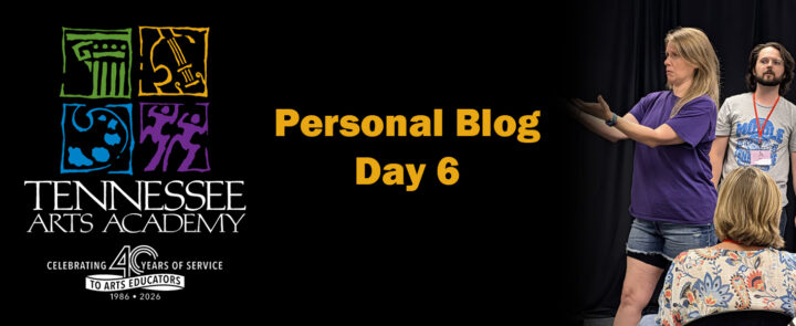 Tennessee Arts Academy Blog Day6